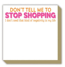 Load image into Gallery viewer, Luxe Note Pad - Don&#39;t Tell Me To Stop Shopping