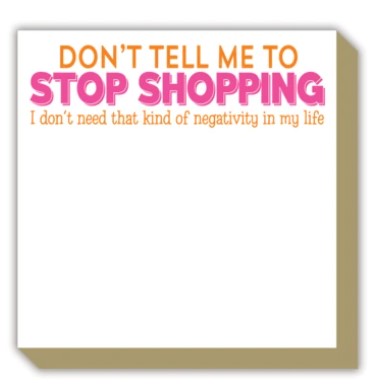 Luxe Note Pad - Don't Tell Me To Stop Shopping